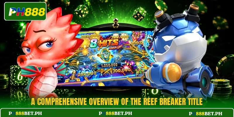 A comprehensive overview of the Reef Breaker title A comprehensive overview of the Reef Breaker title