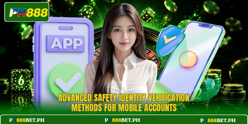 Advanced safety identity verification methods for mobile accounts