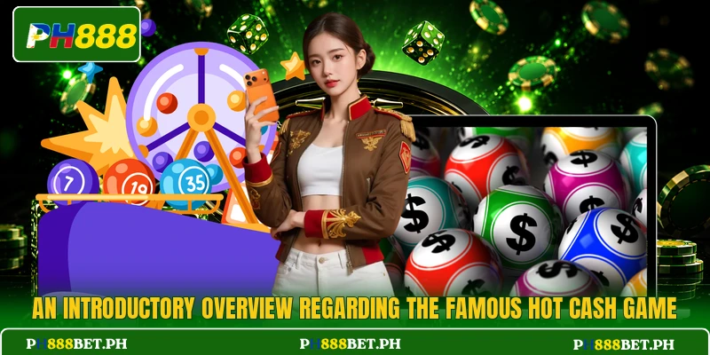 An introductory overview regarding the famous Hot Cash game An introductory overview regarding the famous Hot Cash game