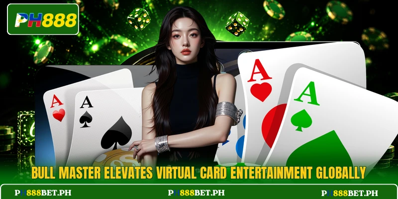 Bull Master Elevates Virtual Card Entertainment Globally