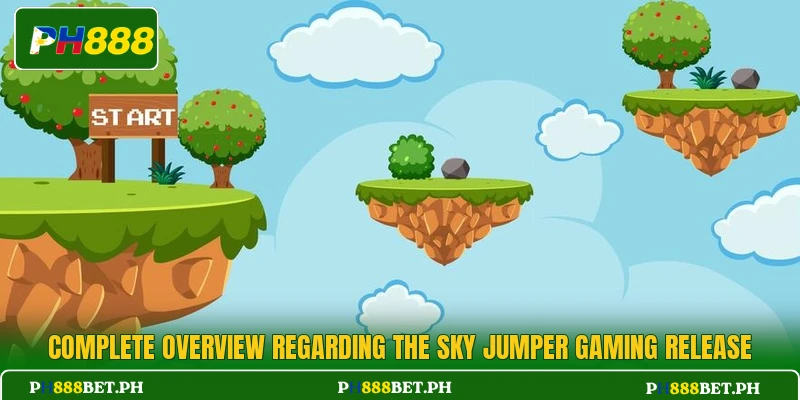 Complete overview regarding the Sky Jumper gaming release Complete overview regarding the Sky Jumper gaming release