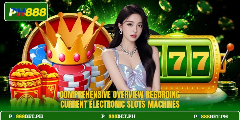 Comprehensive overview regarding current electronic slots machines