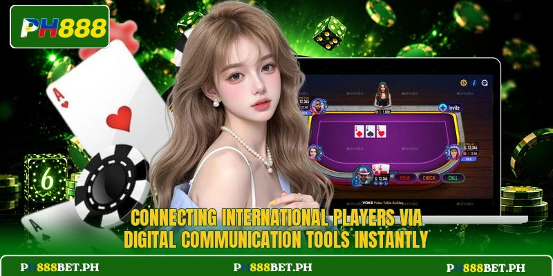 Connecting international players via digital communication tools instantly