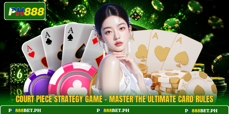 Court Piece Strategy Game - Master The Ultimate Card Rules