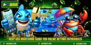 Deep Sea Rush Game Guide For Online Betting Enthusiasts