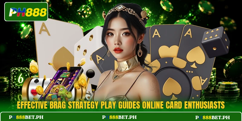 Effective Brag Strategy Play guides online card enthusiasts Effective Brag Strategy Play guides online card enthusiasts