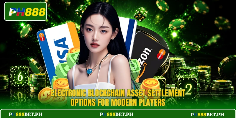 Electronic blockchain asset settlement options for modern players Electronic blockchain asset settlement options for modern players