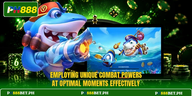 Employing unique combat powers at optimal moments effectively Employing unique combat powers at optimal moments effectively