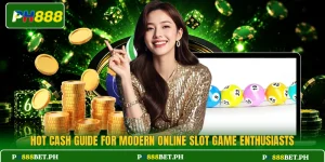 Hot Cash Guide For Modern Online Slot Game Enthusiasts