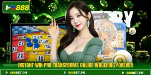Instant Win Pro Transforms Online Wagering Forever