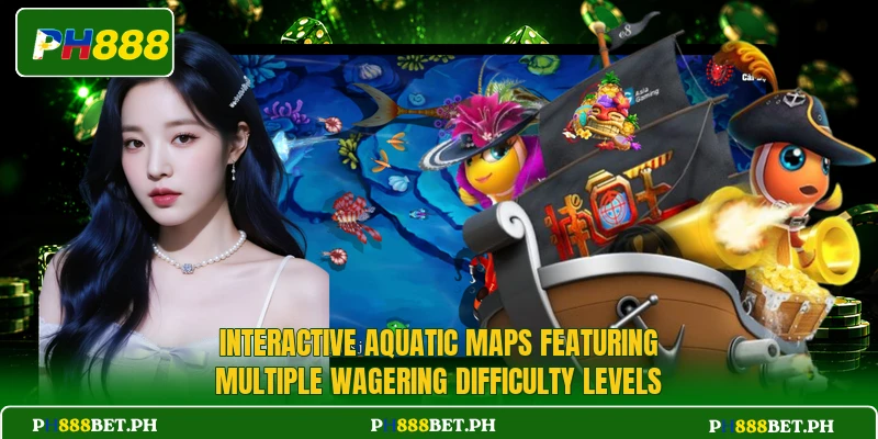 Interactive aquatic maps featuring multiple wagering difficulty levels Interactive aquatic maps featuring multiple wagering difficulty levels