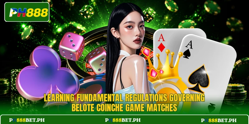 Learning fundamental regulations governing Belote Coinche Game matches Learning fundamental regulations governing Belote Coinche Game matches
