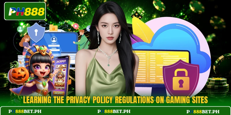 Learning the privacy policy regulations on gaming sites Learning the privacy policy regulations on gaming sites