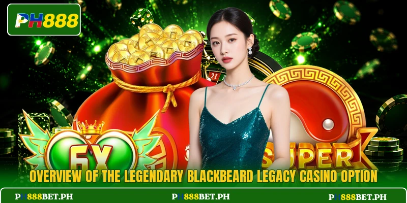 Overview of the legendary Blackbeard Legacy casino option Overview of the legendary Blackbeard Legacy casino option