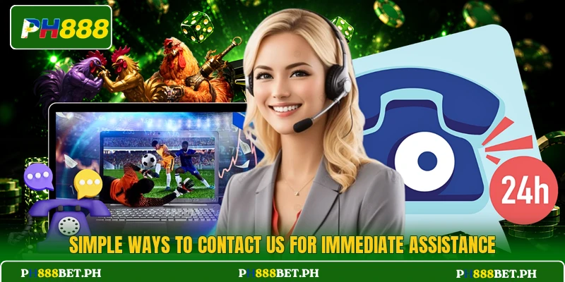 Simple ways to contact us for immediate assistance Simple ways to contact us for immediate assistance
