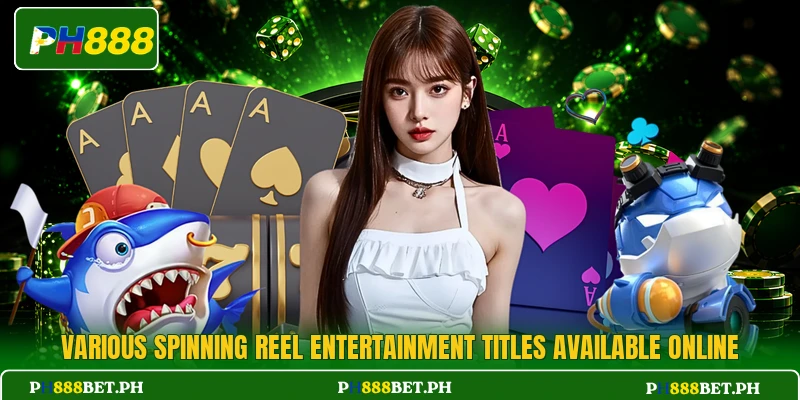 Various spinning reel entertainment titles available online